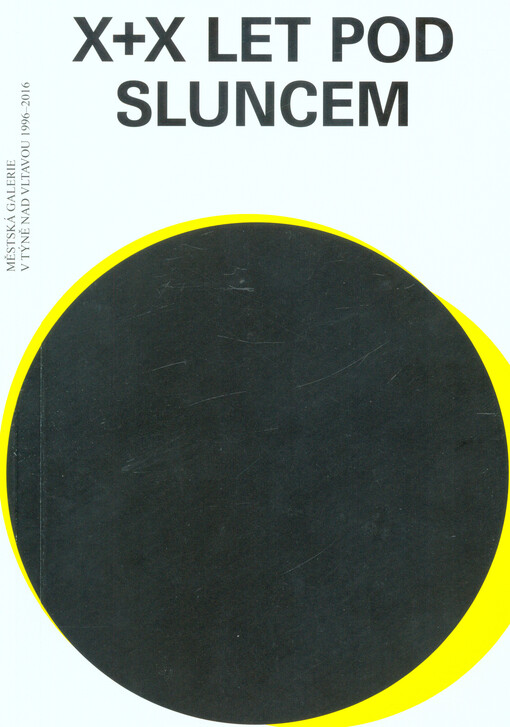 X + X let pod sluncem: Městská galerie v Týně nad Vltavou 1996-2016