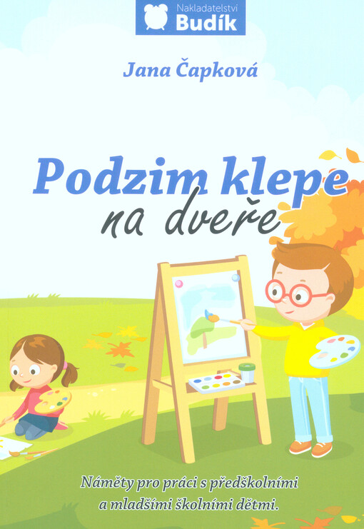 Podzim klepe na dveře : náměty pro práci s předškolními a mladšími školními dětmi