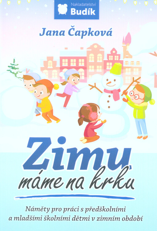 Zimu máme na krku : náměty pro práci s předškolními a mladšími školními dětmi