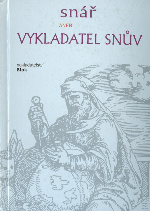 Snář aneb Vykladatel snův podle kterého i v loterii štěstí svého okusiti můžeš ; K vyd. připr., dosl.naps., vysvětl. a slovníčkem opatřil Milan Kopecký. ; Ilustr. doprovod z pův. vyd