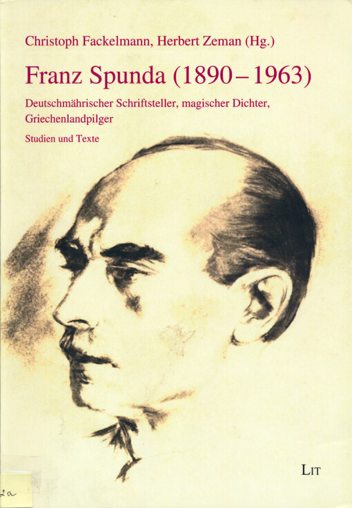 Franz Spunda (1890-1963) : deutschmährischer Schriftsteller, magischer Dichter, Griechenlandpilger : Studien und Texte