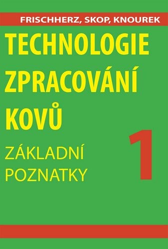 Technologie zpracování kovů 1 : základní poznatky