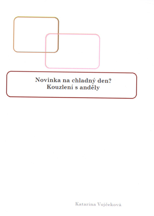 Novinka na chladný den? : kouzlení s anděly