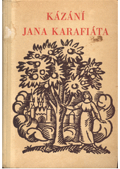 Kázání Jana Karafiáta : s rozborem jeho kazatelského umění  (odkaz v elektronickém katalogu)