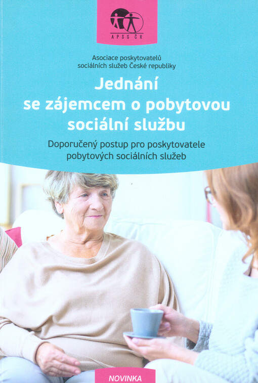 Jednání se zájemcem o pobytovou sociální službu : doporučený postup pro poskytovatele pobytových sociálních služeb
