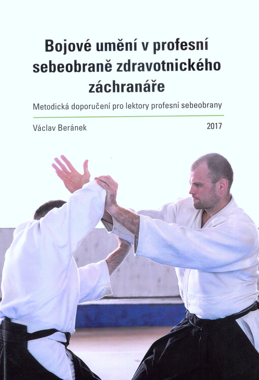 Bojové umění v profesní sebeobraně zdravotnického záchranáře : metodická doporučení pro lektory profesní sebeobrany