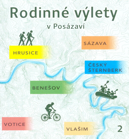 Rodinné výlety v Posázaví. 2, Hrusice, Sázava, Český Šternberk, Benešov, Votice, Vlašim
