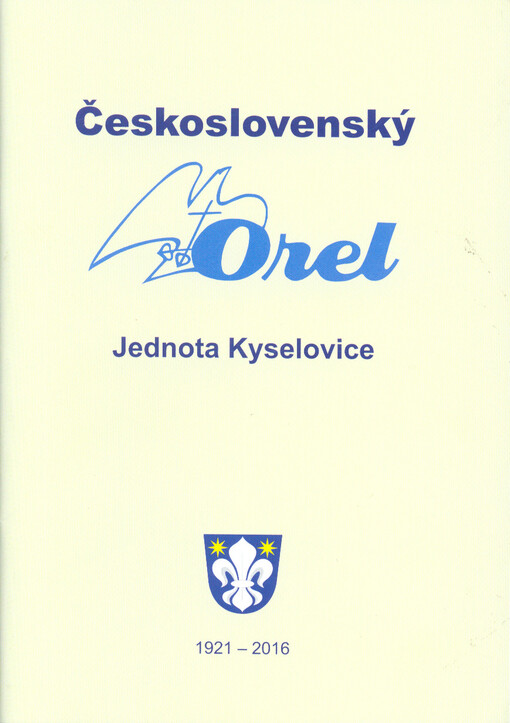 Československý Orel Jednota Kyselovice : 1921-2016