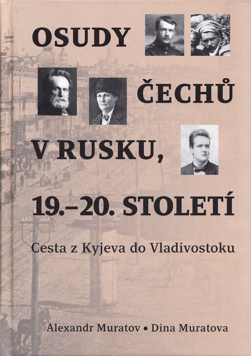 Osudy Čechů v Rusku, 19.-20. století : cesta z Kyjeva do Vladivostoku