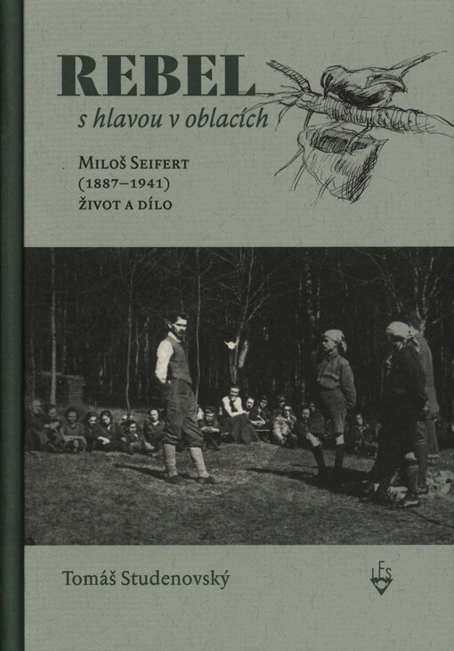 Rebel s hlavou v oblacích : Miloš Seifert (1887–1941) : život a dílo