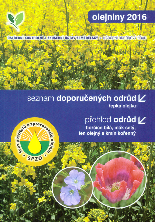 Seznam doporučených odrůd řepky olejky : Brassica napus L. convar. napus ; Přehled odrůd hořčice bílé, hořčice sareptské, máku setého, lnu olejného, sóji luštinaté a kmínu kořenného
