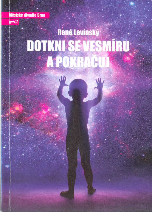 René Levínský, Dotkni se vesmíru a pokračuj : komedie o cestě z vrcholu až na samé dno a pak zas dál : první inscenace sedmdesáté třetí sezony 2017/2018 : brněnská verze, premiéra 16. a 17. září 2017