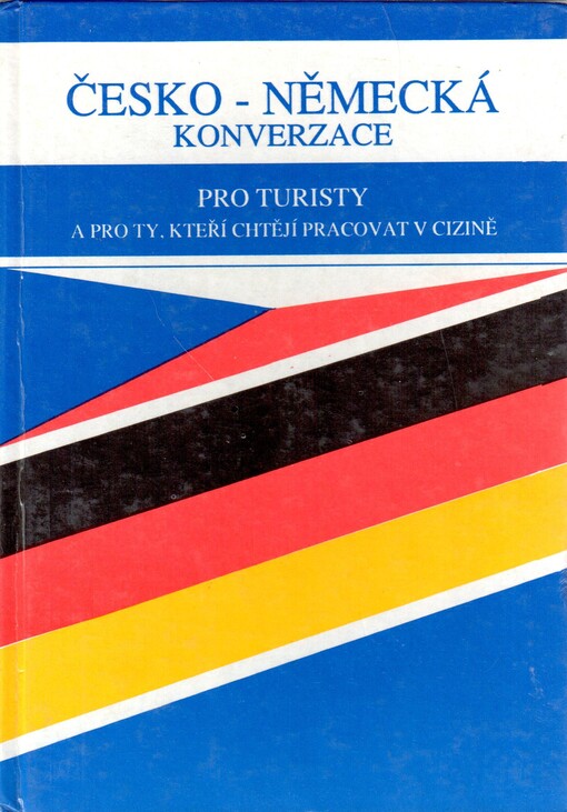 Česko-německá konverzace pro turisty a ty, kteří chtějí pracovat v cizině
