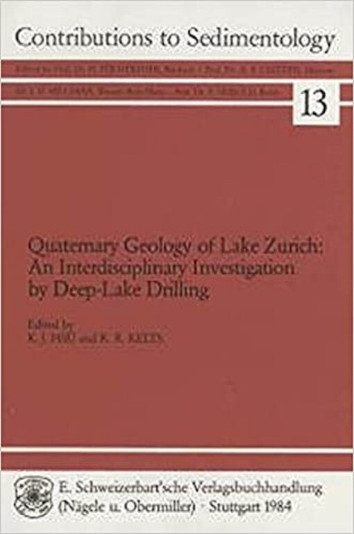 Quaternary geology of Lake Zurich : An interdisciplinary investigation by deep-lake-drilling