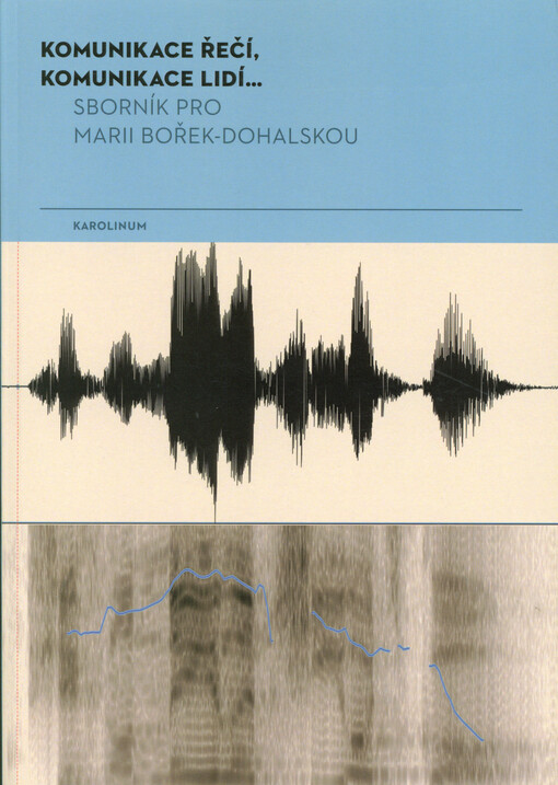 Komunikace řečí, komunikace lidí... : sborník pro Marii Bořek-Dohalskou