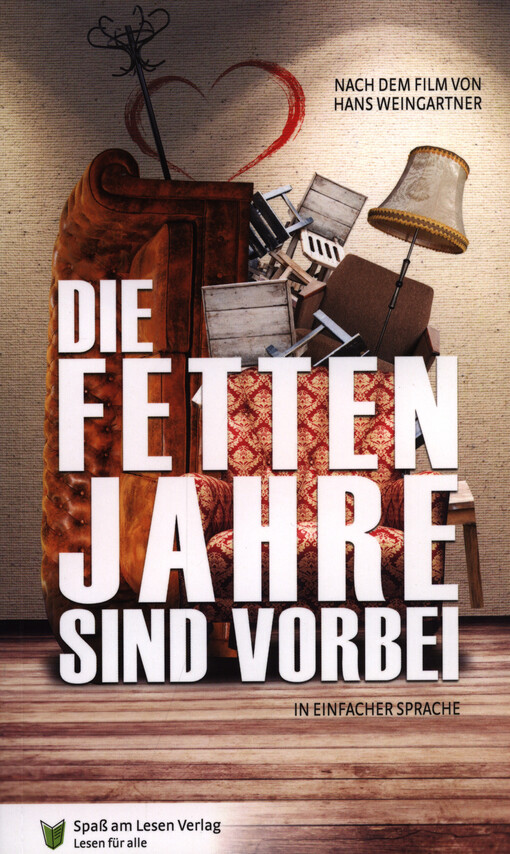 Die fetten Jahre sind vorbei : ein Buch in einfacher Sprache nach dem gleichnamigen Film von Hans Weingartner