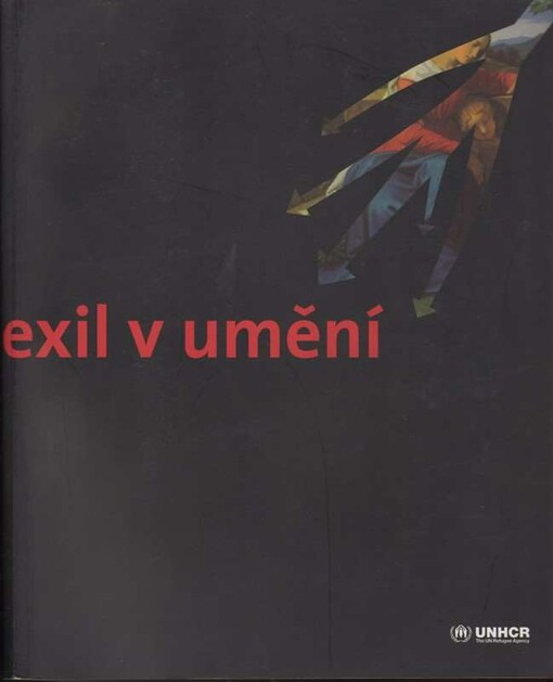 Útěk a exil v umění : [katalog výstavy, probíhající 19. července až 15. září 2002 v prostorách Císařské konírny na Pražském hradě