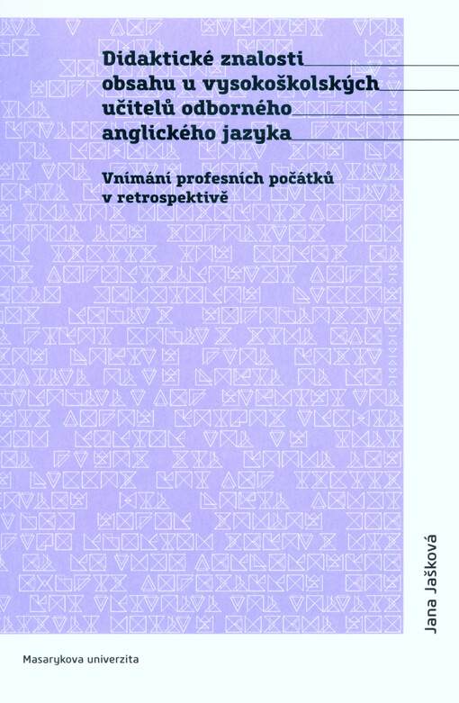 Didaktické znalosti obsahu u vysokoškolských učitelů odborného anglického jazyka : vnímání profesních počátků v retrospektivě
