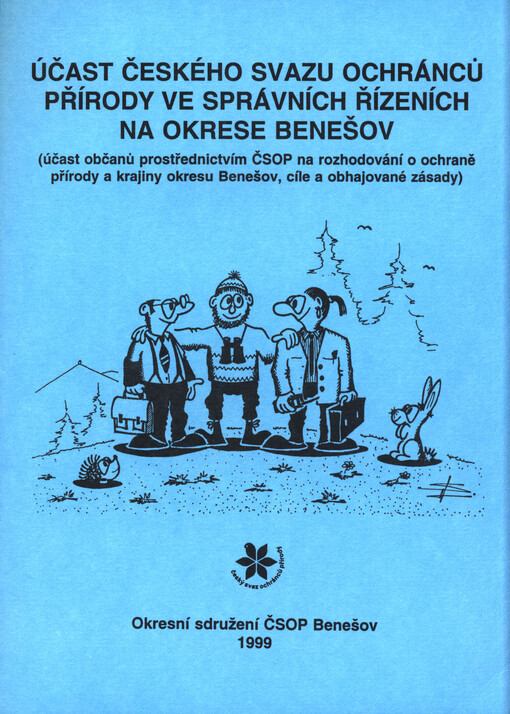 Účast Českého svazu ochránců přírody ve správních řízeních na okrese Benešov : (účast občanů prostřednictvím ČSOP na rozhodování o ochraně přírody a krajiny okresu Benešov, cíle a obhajované zásady)