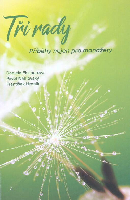 Tři rady : příběhy nejen pro manažery