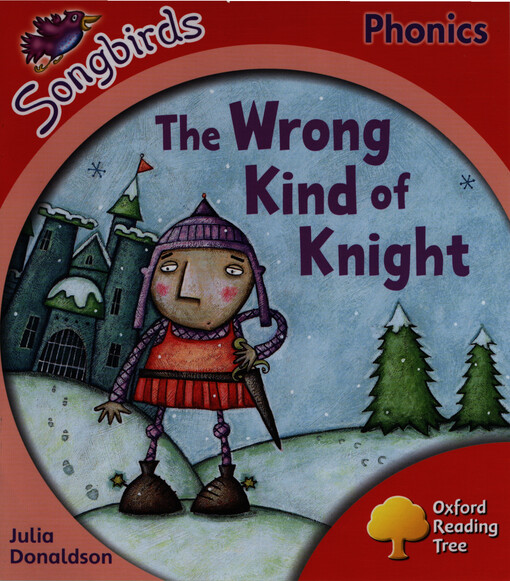 The wrong kind of knight : stage 4 songbirds phonics
