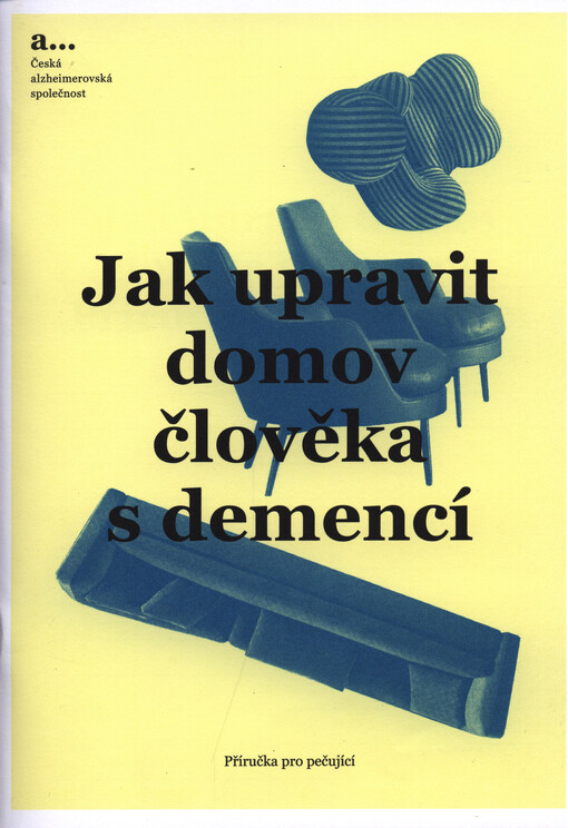 Jak upravit domov člověka s demencí : příručka pro pečující