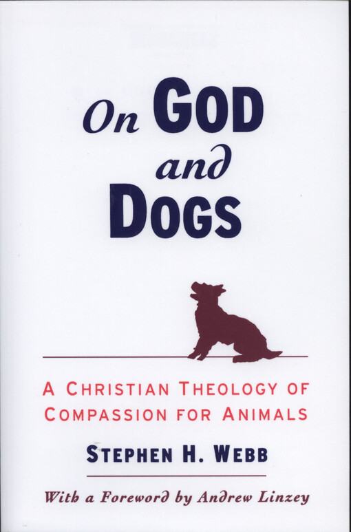 On God and dogs : a Christian theology of compassion for animals