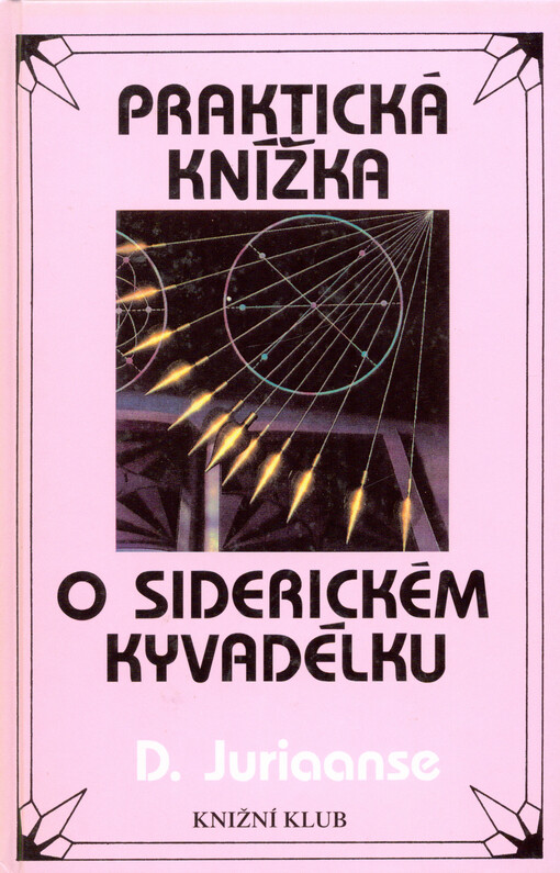 Praktická knížka o siderickém kyvadélku : se 40 tabulkami
