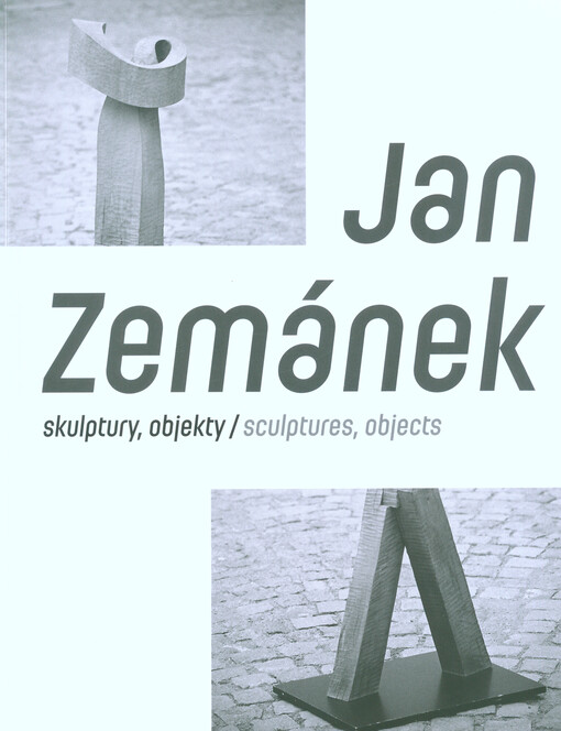 Jan Zemánek : skulptury, objekty = sculptures, objects
