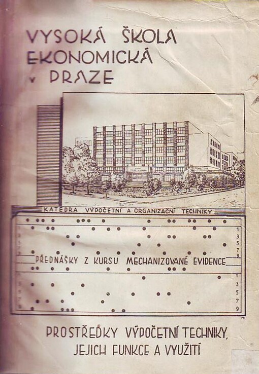 Prostředky výpočetní techniky, jejich funkce a využití :Přednášky z kursu výpočetní techniky, jejich funkce a využití : Určeno pro posluchače vys. šk. ekon. v Praze