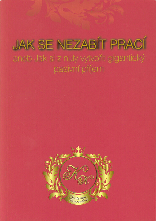 Jak se nezabít prací, aneb, Jak si z nuly vytvořit gigantický pasivní příjem