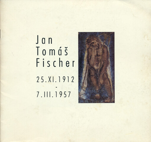 Jan Tomáš Fischer: 25.XI.1912-7.III.1957 : keramické reliefy s malbou pod glazurou : stálá expozice medailérského díla v Domě umění Jihomoravského muzea