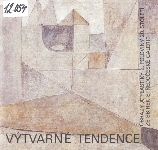 Výtvarné tendence :obrazy a plastiky 2. pol. 20. stol. ze sbírek Středočes. galerie : Katalog výstavy, Praha 14. 2.-8. 4. 1990