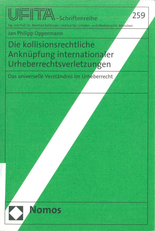 Die kollisionsrechtliche Anknüpfung internationaler Urheberrechtsverletzungen : das universelle Verständnis im Urheberrecht