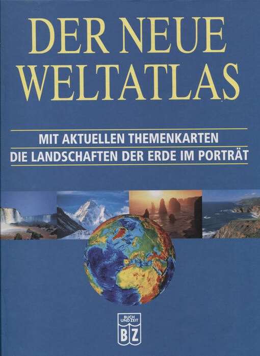 Der neue Weltatlas : mit aktuellen Themenkarten die Landschaften der Erde im Porträt