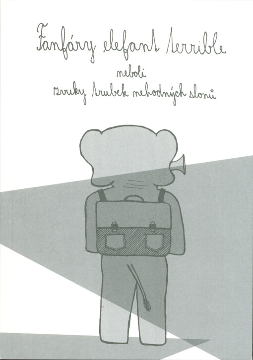 Fanfáry elefant terrible, neboli, Zvuky trubek nehodných slonů