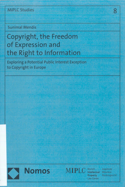 Copyright, the freedom of expression and the right to information :exploring a potential public interest exception to copyright in Europe