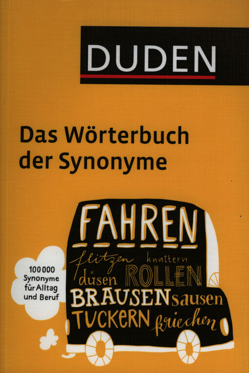 Duden : das Wörterbuch der Synonyme : 100 000 Synonyme für Alltag und Beruf