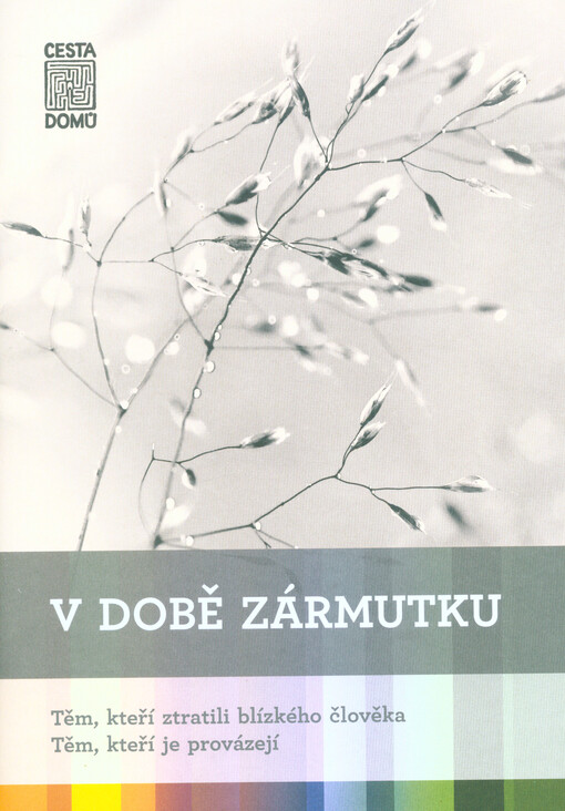 V době zármutku : těm, kteří ztratili blízkého člověka - těm, kteří je provázejí