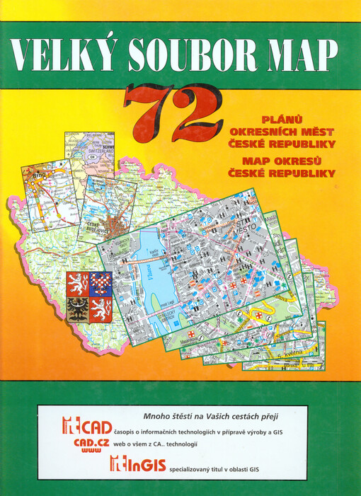 Velký soubor map : kompletní plány 72 okresních měst : rejstříky ulic : historie a současnost, geografie, důležité informace : 72 okresních měst : 72 map okresů ; Česká republika 1:500 000 : rejstřík sídel ; Evropa