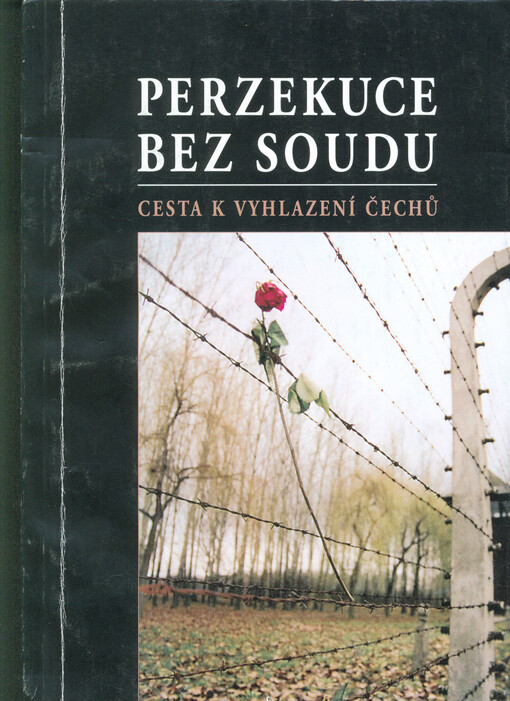 Perzekuce bez soudu : cesta k vyhlazení Čechů
