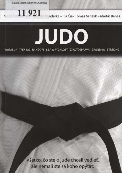 Judo :rozohriatie a rozcvičenie v džude, tréning detí, mládeže a dospelých, Rondori - charakteristika, členenie a príklady, silný a rýchly džudista - ako na to?, strava, pitný režim, úprava hmotnosti a doplnky výživy, zranenia v džude, strečing po tréningu a výkone