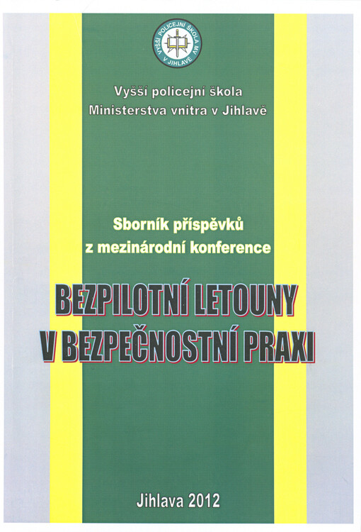 Bezpilotní letouny v bezpečnostní praxi :sborník příspěvků z mezinárodní konference