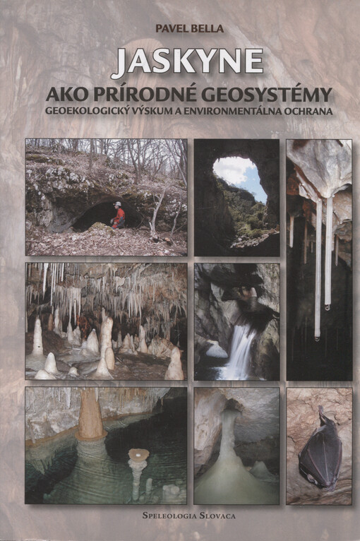 Jaskyne ako prírodné geosystémy : geoekologický výskum a environmentálna ochrana