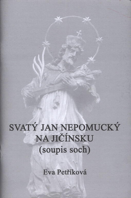 Svatý Jan Nepomucký na Jičínsku : (soupis soch)