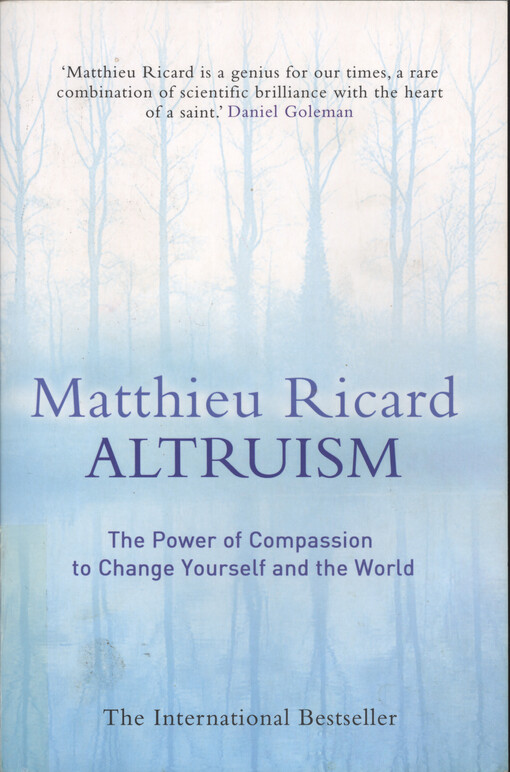 Altruism : the power of compassion to change yourself and the world