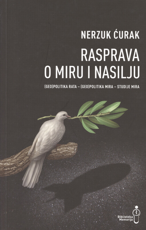 Rasprava o miru i nasilju : (geo)politika rata - (geo)politika mira - studije mira