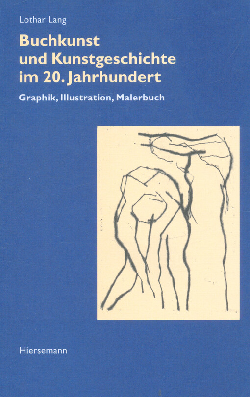 Buchkunst und Kunstgeschichte im 20. Jahrhundert : Graphik, Illustration, Malerguch