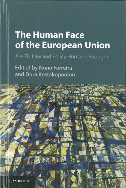 The human face of the European Union : Are EU law and policy humane enough?