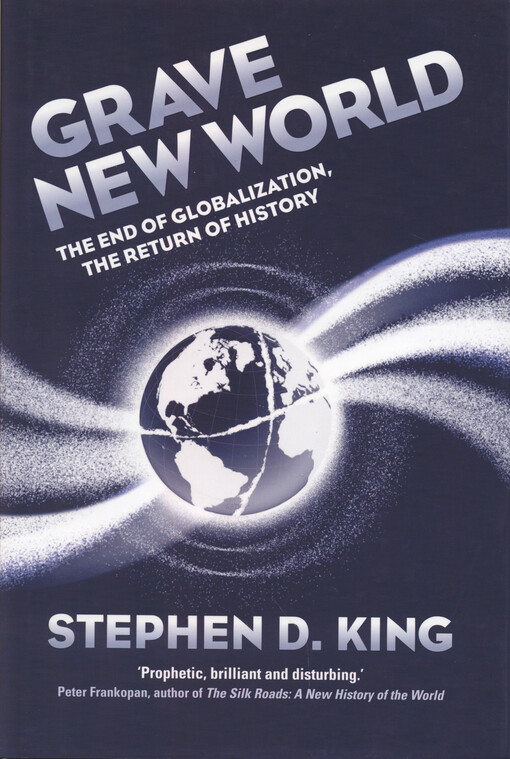 Grave new world : the end of globalization, the return of history